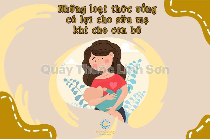 những loại thức uống có lợi cho sữa mẹ khi cho con bú